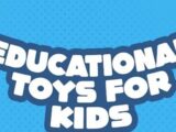 Educational Toys and Their Impact on Kids’ Life 