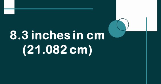 8.3 inches in cm (21.082 cm)