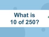 What is 10 of 250