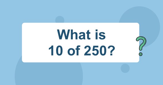 what-is-10-of-250-find-10-percent-of-250-10-of-250