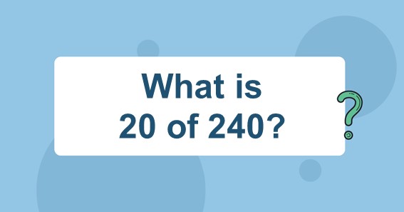 What is 20 of 240? Find 20 Percent of 240 (20% of 240)