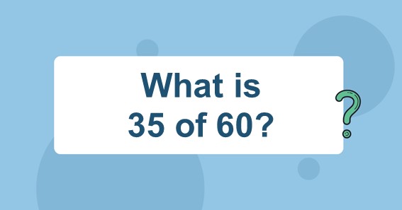 what-is-35-of-60-find-35-percent-of-60-35-of-60