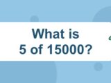 What is 5 of 15000