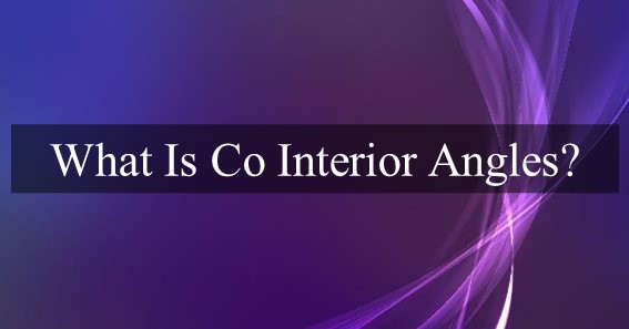 What Is Co Interior Angles?